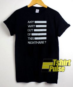 Any Way Out t-shirt for men and women tshirt