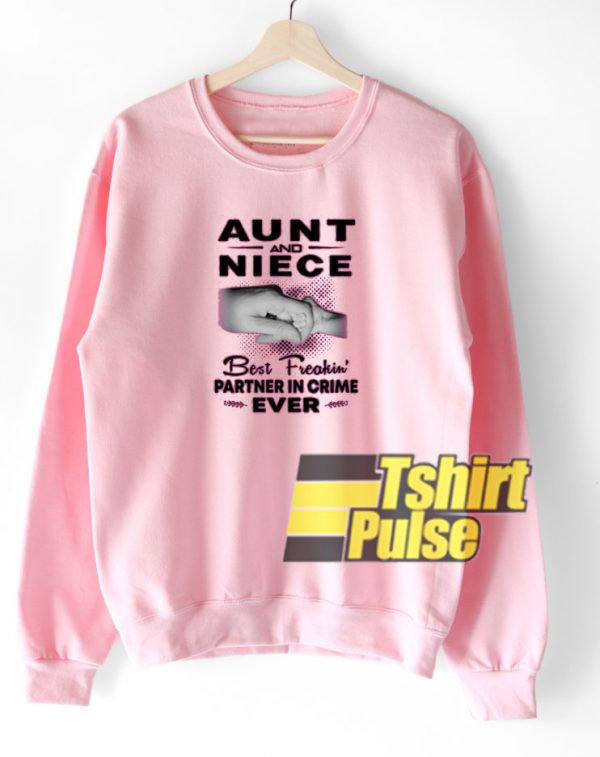 Aunt and Niece Best Freakin sweatshirt