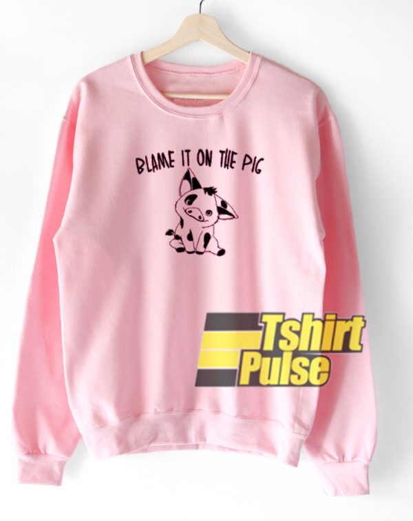 Blame It On The Pig sweatshirt