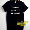 Date Time Years t-shirt for men and women tshirt