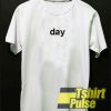 Day t-shirt for men and women tshirt