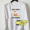 Don't Fuckle With Shuckle sweatshirt