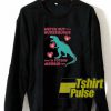 Hugasaurus sweatshirt
