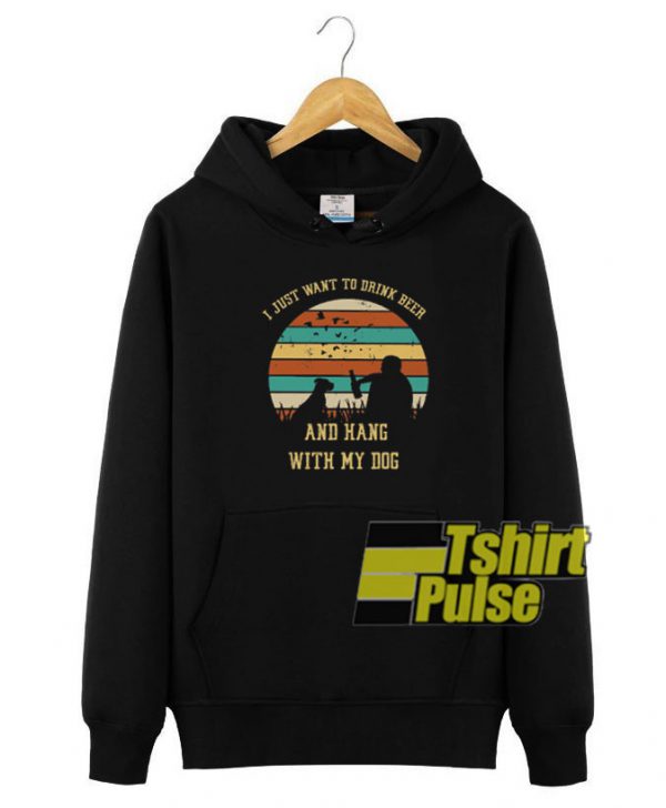 I just want to drink beer hooded sweatshirt clothing unisex hoodie