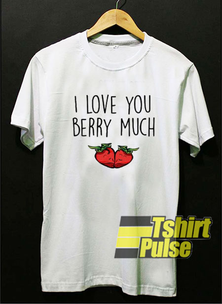 I love you berry much t-shirt for men and women tshirt
