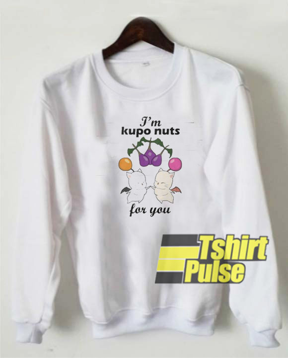 I'm kupo nuts for you sweatshirt