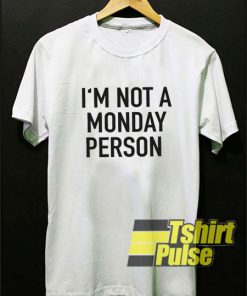 I’m not a Monday person t-shirt for men and women tshirt