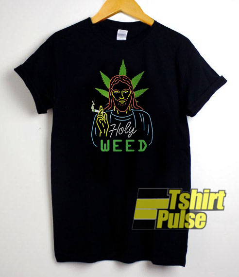 Jesus Holy Weed t-shirt for men and women tshirt