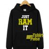 Just Ram It hooded sweatshirt clothing unisex