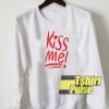 Kiss Me sweatshirt