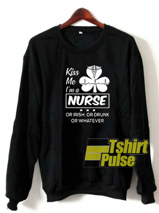 Kiss me I'm a Nurse sweatshirt