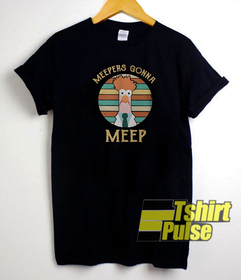 Meepers gonna meep t-shirt for men and women tshirt
