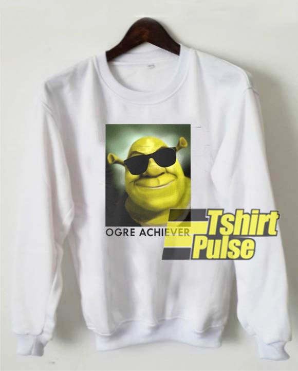 Shrek Ogre Achiever sweatshirt