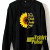 Shut Duh Fuh Cup Sunflowers sweatshirt