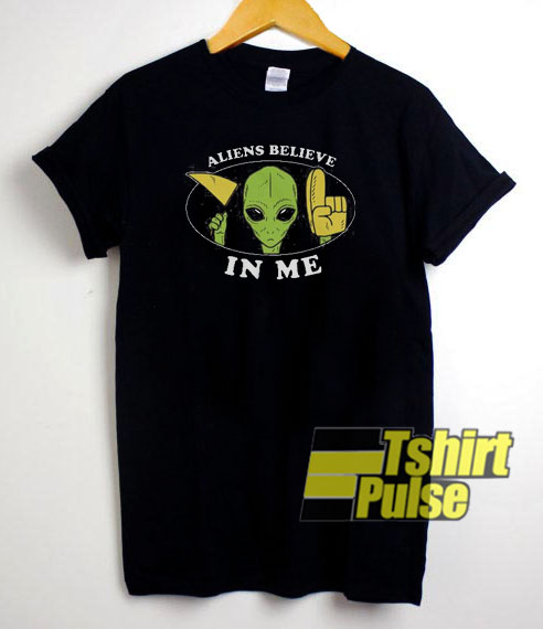 Aliens Believe In Me t-shirt for men and women tshirt