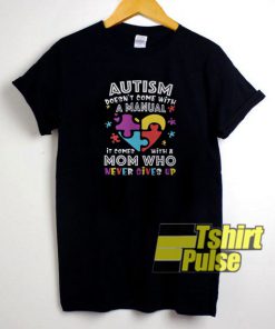 Autism Doesn’t come with a manual t-shirt for men and women tshirt