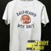 Bald headed hoe shit t-shirt for men and women tshirt