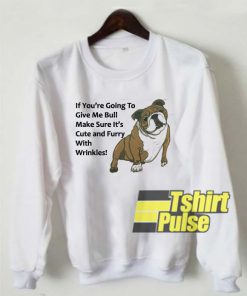 Bulldog And Quotes sweatshirt