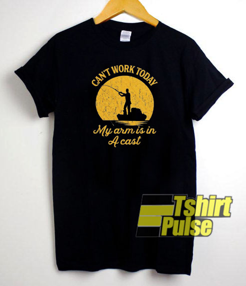 Can't Work Today t-shirt for men and women tshirt