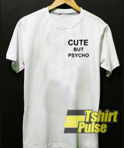 Cute But Psycho t-shirt for men and women tshirt