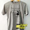 Dance is Music t-shirt for men and women tshirt