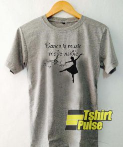 Dance is Music t-shirt for men and women tshirt