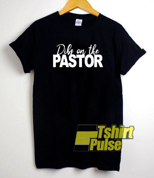 Dibs On The PasTor t-shirt for men and women tshirt