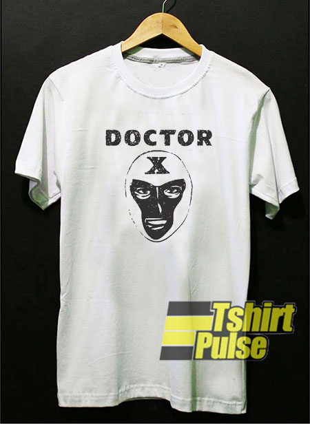 Doctor X t shirt