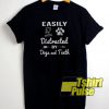 Easily distracted by dogs and teeth t-shirt for men and women tshirt
