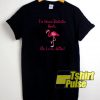 Flamingo I'm never drinking t-shirt for men and women tshirt