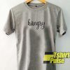 Hangry t-shirt for men and women tshirt
