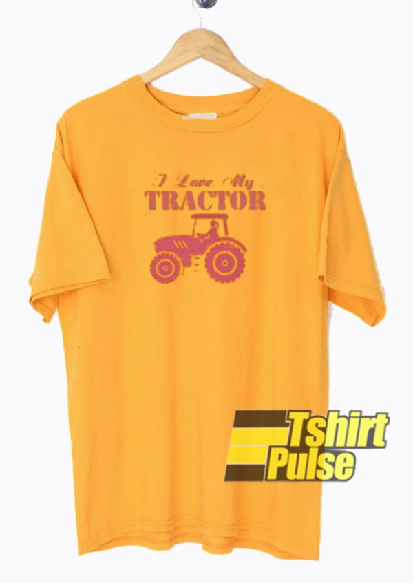 I Love My Tractor t-shirt for men and women tshirt