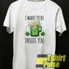 I Want To Be Inside You t-shirt for men and women tshirt