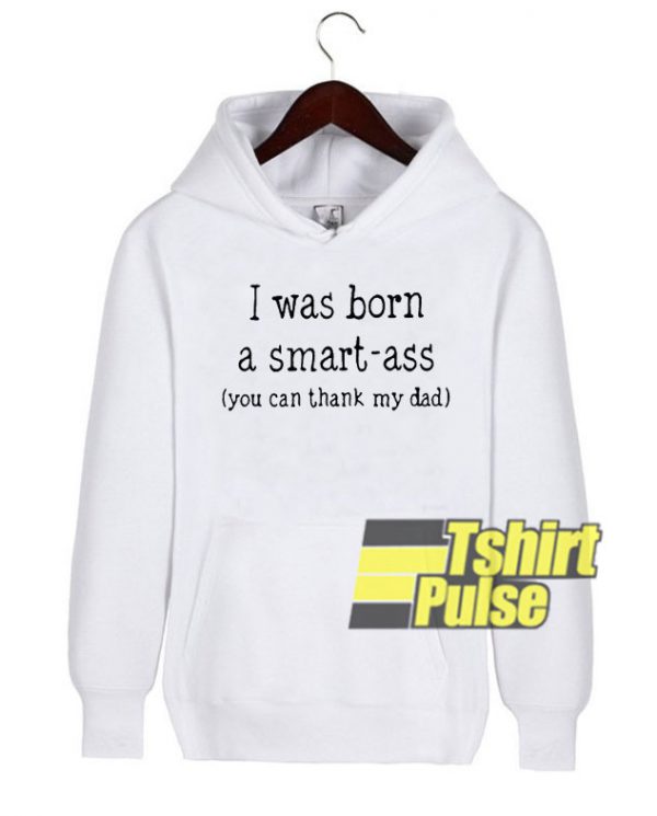 I Was Born A Smart hooded sweatshirt clothing unisex hoodie