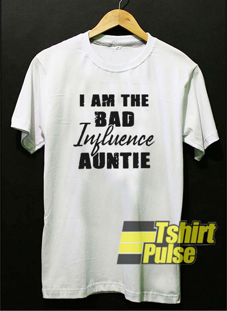 I am the bad influence Auntie t-shirt for men and women tshirt