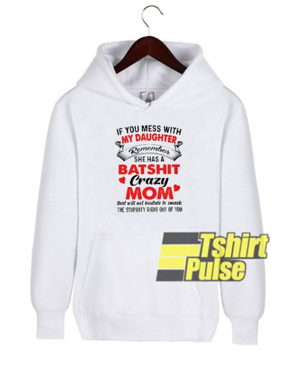 If you mess with my daughter hooded sweatshirt clothing unisex hoodie