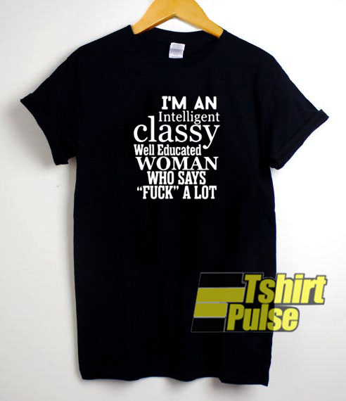 I'm An Intelligent Classy t-shirt for men and women tshirt