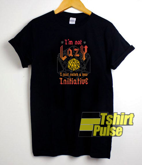 I’m not Lazy I just rolled t-shirt for men and women tshirt