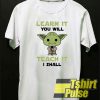 Learn It t-shirt for men and women tshirt