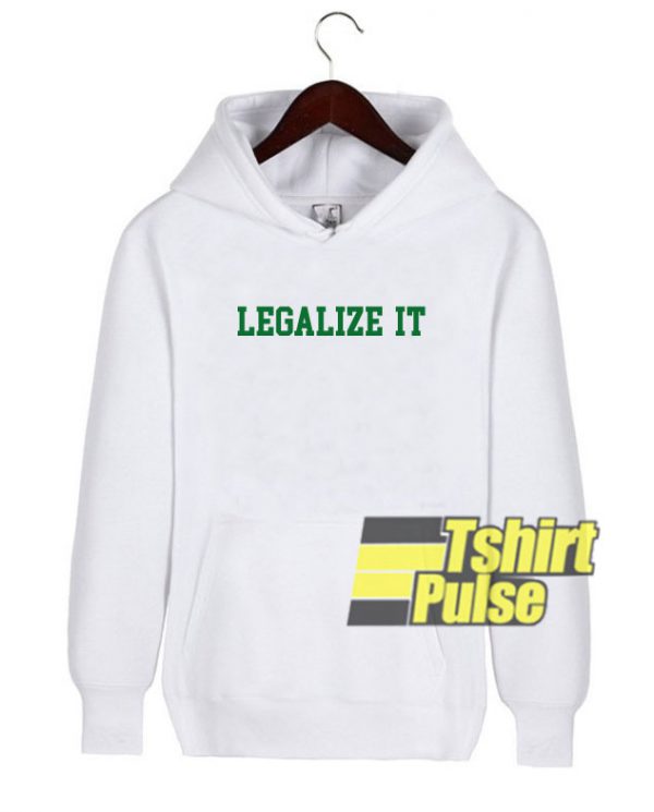 Legalize It hooded sweatshirt clothing unisex hoodie