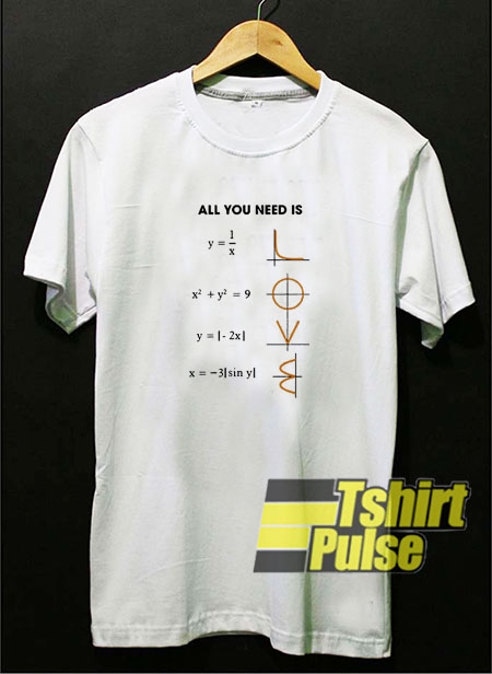 Math all you need is love t-shirt for men and women tshirt