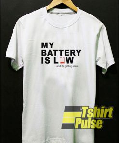 My Battery is low t-shirt for men and women tshirt