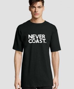 Never Coast t-shirt for men and women tshirt