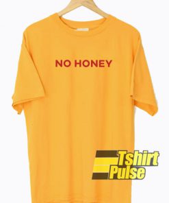 No Honey t-shirt for men and women tshirt