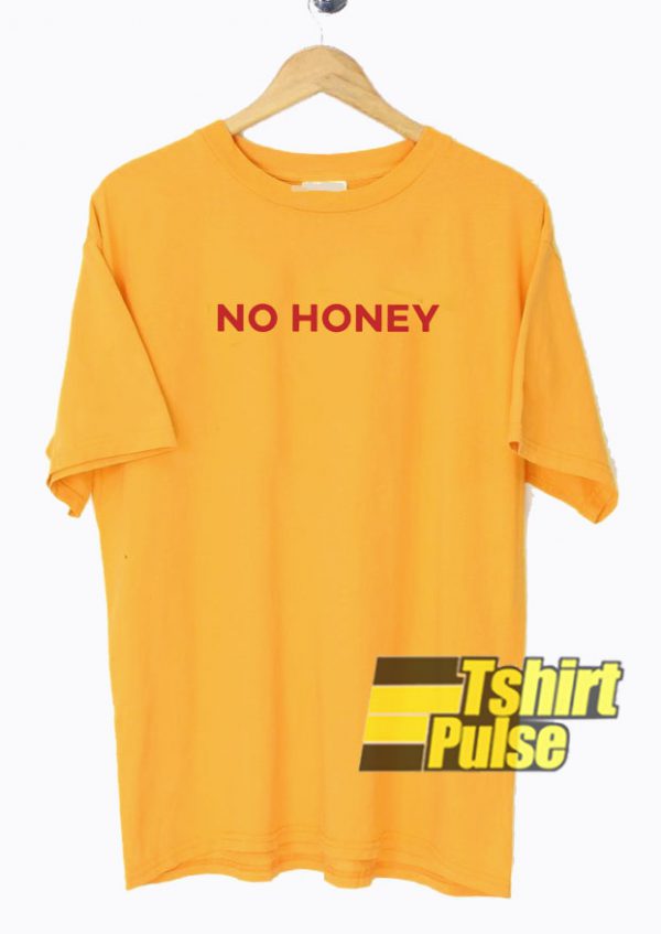 No Honey t-shirt for men and women tshirt