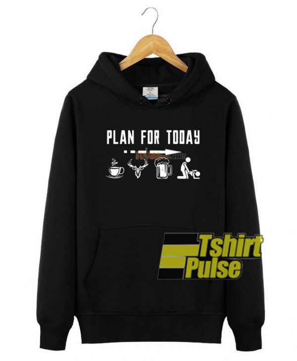 Plan For Today hooded sweatshirt clothing unisex hoodie