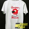 Queens are born in March t-shirt for men and women tshirt