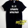 RIP Hannah Montana t-shirt for men and women tshirt