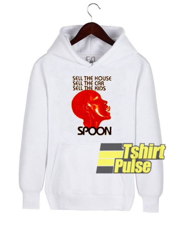 Spoon Sell The House hooded sweatshirt clothing unisex hoodie