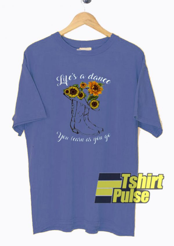 Sunflower Life's A Dance t-shirt for men and women tshirt